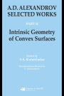 A.D. Alexandrov: Selected Works Part II: Intrinsic Geometry of Convex Surfaces