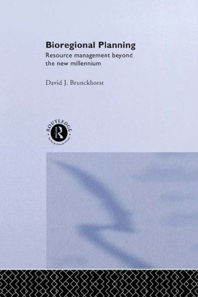 Bioregional Planning: Resource Management Beyond the New Millennium