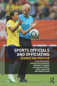 Title: Sports Officials and Officiating: Science and Practice, Author: Clare MacMahon