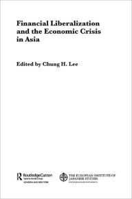 Title: Financial Liberalization and the Economic Crisis in Asia, Author: Chung H. Lee