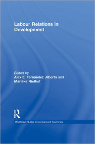 Title: Labour Relations in Development, Author: Alex Fernández Jilberto