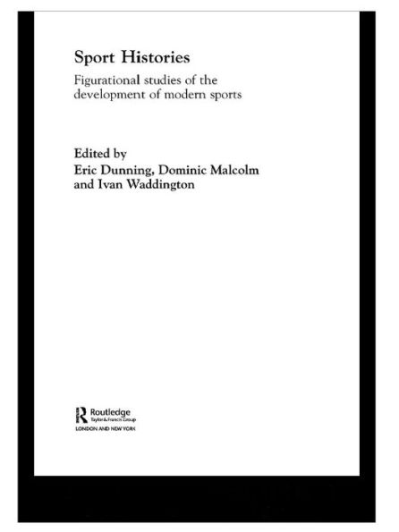 Sport Histories: Figurational Studies in the Development of Modern Sports