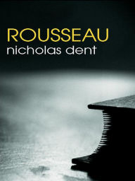 Title: Rousseau, Author: Nicholas Dent