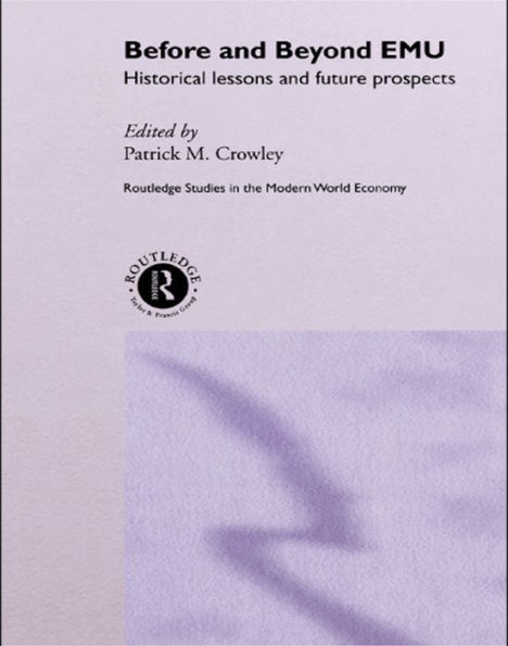 Before and Beyond EMU: Historical Lessons and Future Prospects