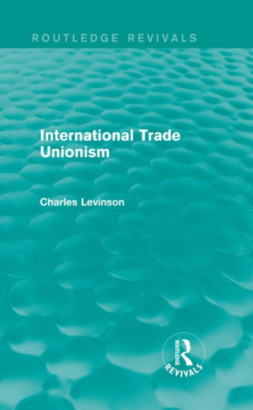 International Trade Unionism (Routledge Revivals)