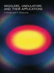 Title: Undulators, Wigglers and Their Applications, Author: Hideo Onuki