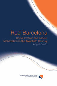 Red Barcelona: Social Protest and Labour Mobilization in the Twentieth Century