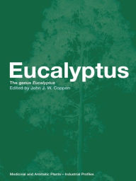 Title: Eucalyptus: The Genus Eucalyptus, Author: John J.W. Coppen