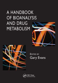 Title: A Handbook of Bioanalysis and Drug Metabolism, Author: Gary Evans