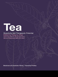 Title: Tea: Bioactivity and Therapeutic Potential, Author: Yong-Su Zhen