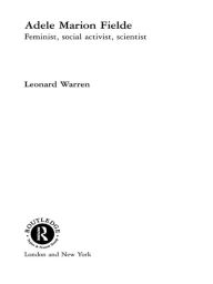 Title: Adele Marion Fielde: Feminist, Social Activist, Scientist, Author: Leonard Warren