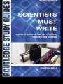 Scientists Must Write: A Guide to Better Writing for Scientists, Engineers and Students