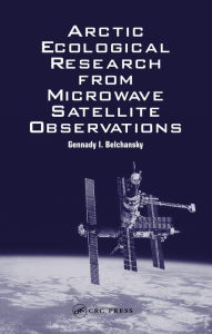 Title: Arctic Ecological Research from Microwave Satellite Observations, Author: Gennady I. Belchansky