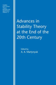 Title: Advances in Stability Theory at the End of the 20th Century, Author: A.A. Martynyuk