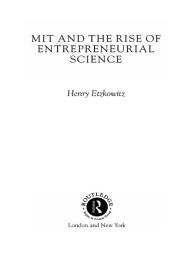 Title: MIT and the Rise of Entrepreneurial Science, Author: Henry Etzkowitz