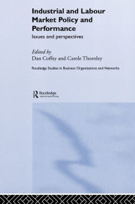 Title: Industrial and Labour Market Policy and Performance: Issues and Perspectives, Author: Daniel Coffey