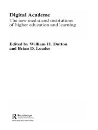 Title: Digital Academe: New Media in Higher Education and Learning, Author: William H. Dutton