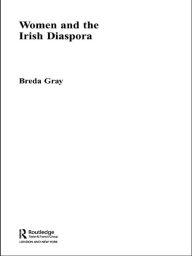 Title: Women and the Irish Diaspora, Author: Breda Gray