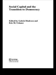 Title: Social Capital and the Transition to Democracy, Author: Gabriel Badescu