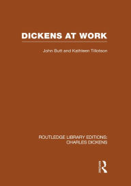 Title: Dickens at Work (RLE Dickens), Author: John Butt