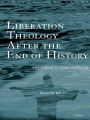 Liberation Theology after the End of History: The refusal to cease suffering