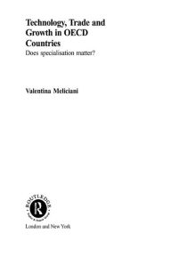 Title: Technology, Trade and Growth in OECD Countries: Does Specialisation Matter?, Author: Valentina Meliciani