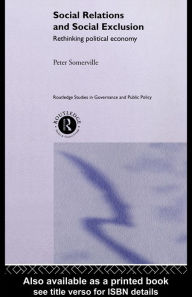 Title: Social Relations and Social Exclusion: Rethinking Political Economy, Author: Peter Somerville