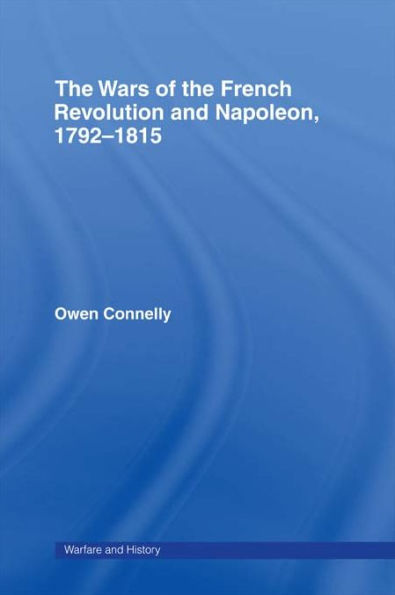 The Wars of the French Revolution and Napoleon, 1792-1815