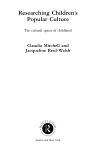 Researching Children's Popular Culture: The Cultural Spaces of Childhood