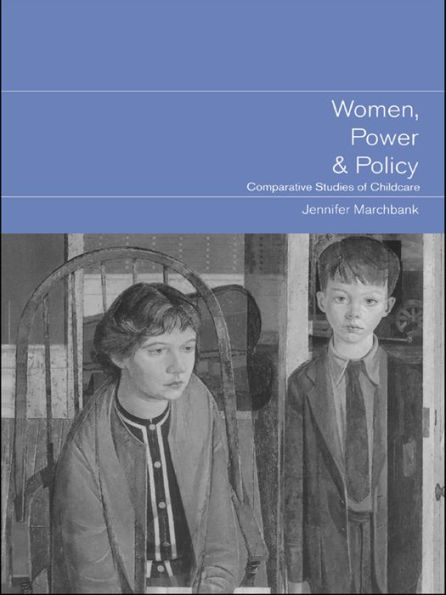 Women, Power and Policy: Comparative Studies of Childcare