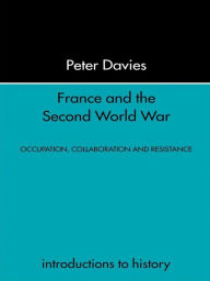 Title: France and the Second World War: Resistance, Occupation and Liberation, Author: Peter Davies