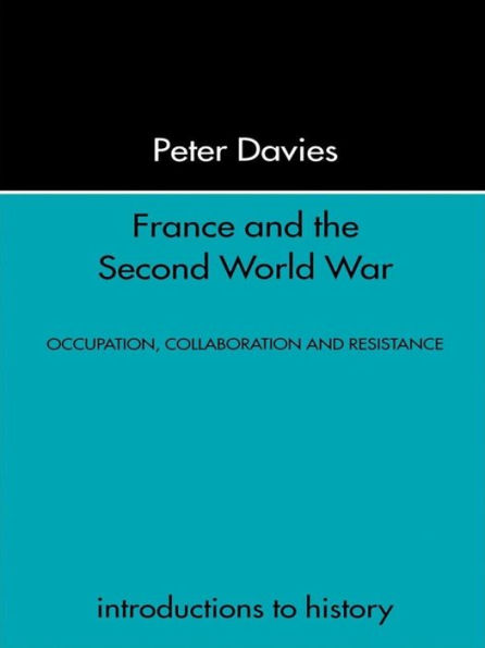 France and the Second World War: Resistance, Occupation and Liberation
