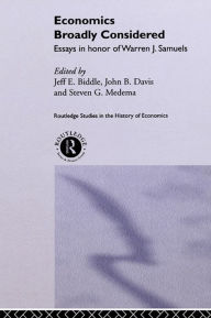 Economics Broadly Considered: Essays in Honour of Warren J. Samuels