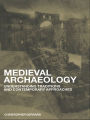 Medieval Archaeology: Understanding Traditions and Contemporary Approaches
