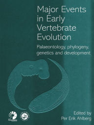 Title: Major Events in Early Vertebrate Evolution, Author: Per Erik Ahlberg