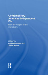 Title: Contemporary American Independent Film: From the Margins to the Mainstream, Author: Christine Holmlund