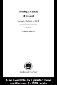 Title: Building a Culture of Respect: Managing Bullying at Work, Author: Noreen Tehrani