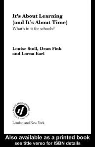 Title: It's About Learning (and It's About Time): What's in it for Schools?, Author: Louise Stoll