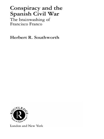 Conspiracy and the Spanish Civil War: The Brainwashing of Francisco Franco