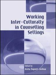 Title: Working Inter-Culturally in Counselling Settings, Author: Aisha Dupont-Joshua