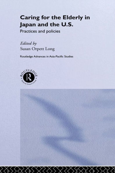 Caring for the Elderly in Japan and the US: Practices and Policies