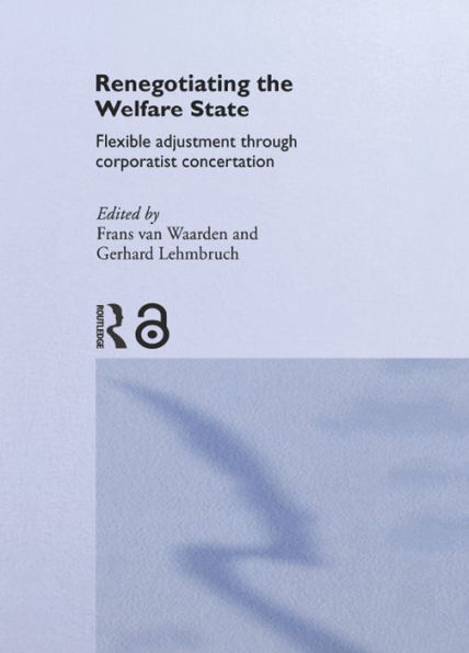 Renegotiating the Welfare State: Flexible Adjustment through Corporatist Concertation