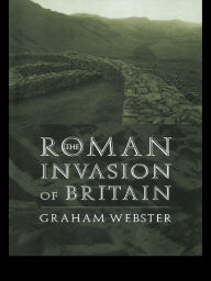 Title: The Roman Invasion of Britain, Author: Graham Webster