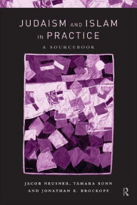 Title: Judaism and Islam in Practice: A Sourcebook, Author: Jonathan E. Brockopp