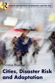 Title: Cities, Disaster Risk and Adaptation, Author: Christine Wamsler