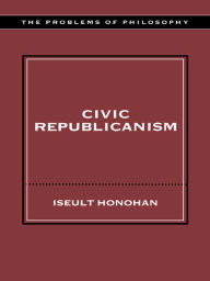 Title: Civic Republicanism, Author: Iseult Honohan