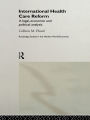 International Health Care Reform: A Legal, Economic and Political Analysis
