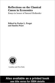 Reflections on the Classical Canon in Economics: Essays in Honour of Samuel Hollander