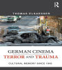 German Cinema - Terror and Trauma: Cultural Memory Since 1945