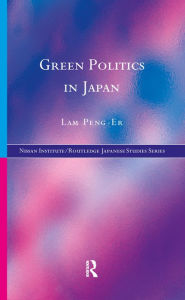 Title: Green Politics in Japan, Author: Lam Peng-Er